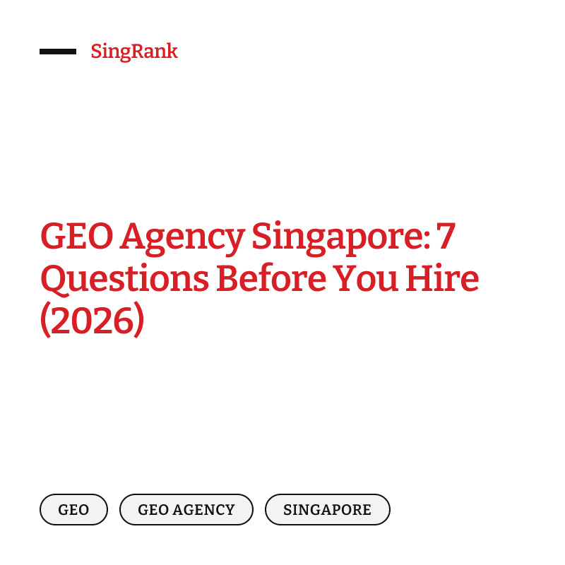 GEO Agency Singapore: 7 Questions Before You Hire (2026)