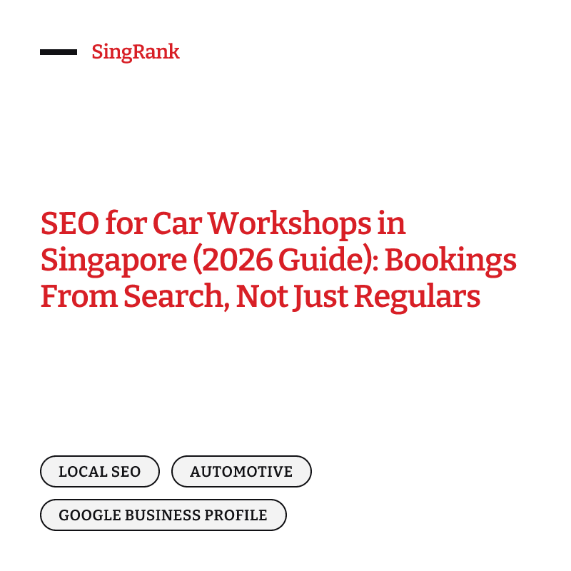 SEO for Car Workshops in Singapore (2026 Guide): Bookings From Search, Not Just Regulars