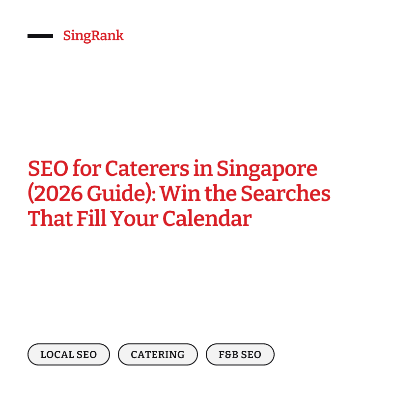 SEO for Caterers in Singapore (2026 Guide): Win the Searches That Fill Your Calendar