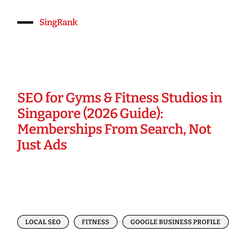 SEO for Gyms & Fitness Studios in Singapore (2026 Guide): Memberships From Search, Not Just Ads