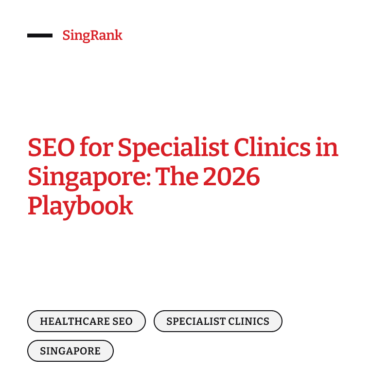 SEO for specialist clinics in Singapore — getting found on Google and AI for the conditions you treat