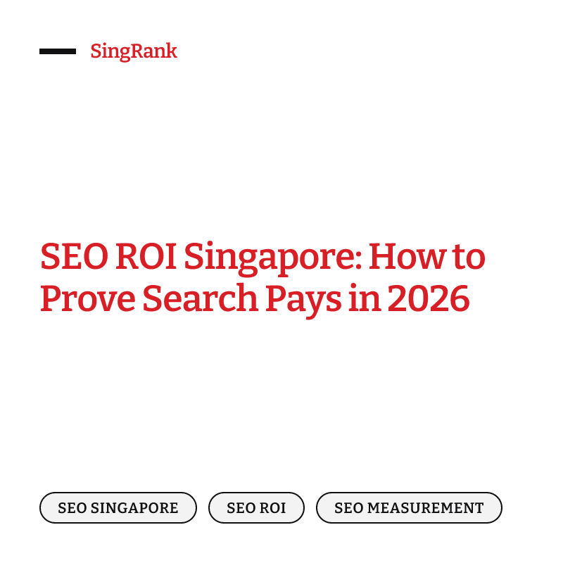 SEO ROI Singapore: How to Prove Search Pays in 2026
